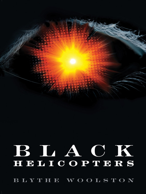Title details for Black Helicopters by Blythe Woolston - Wait list